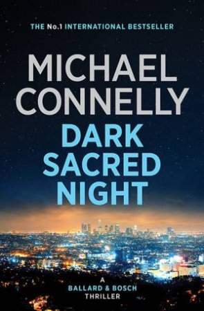 Dark Sacred Night by Michael Connelly