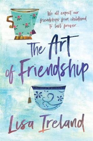 The Art Of Friendship by Lisa Ireland