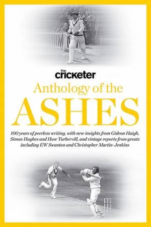 The Cricketer Anthology Of The Ashes by Huw Turbervill