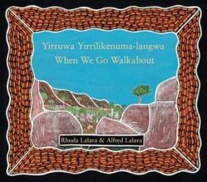 When We Go Walkabout by Alfred Lalara & Rhoda Lalara