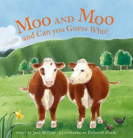 Moo And Moo And Can You Guess Who? by Deborah Hinde & Jane Millton