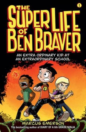 The Super Life Of Ben Braver by Marcus Emerson