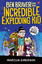 Ben Braver And The Incredible Exploding Kid