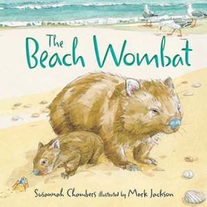 The Beach Wombat by Susannah Chambers & Mark Jackson