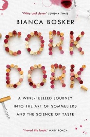 Cork Dork by Bianca Bosker