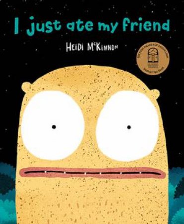 I Just Ate My Friend by Heidi McKinnon