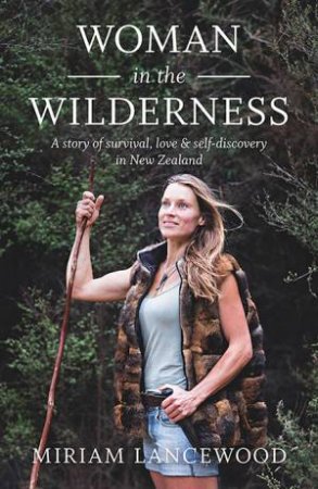 Woman In The Wilderness by Miriam Lancewood