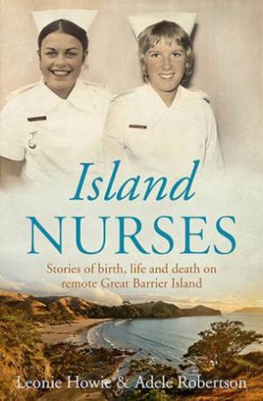 Island Nurses by Leonie Howie & Adele Robertson