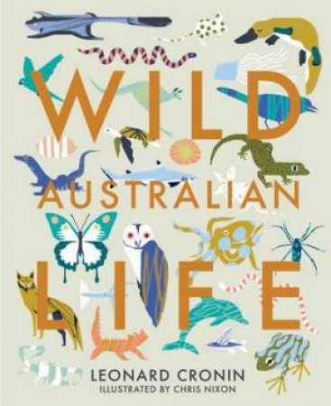 Wild Australian Life by Leonard Cronin & Chris Nixon