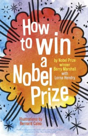 How To Win A Nobel Prize by Barry Marshall