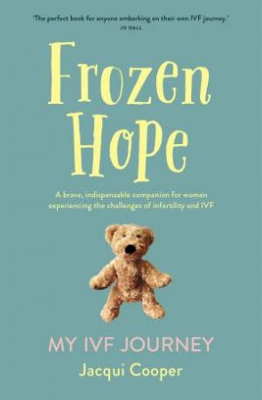 Frozen Hope: My IVF Journey by Jacqui Cooper