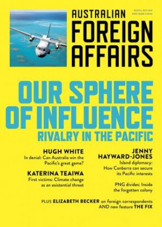 Our Sphere Of Influence: Rivalry In The Pacific: Australian Foreign Affairs Issue 6 by Jonathan Pearlman