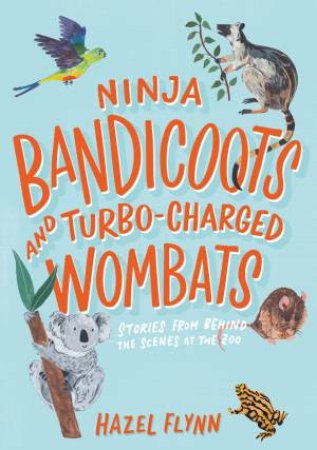 Ninja Bandicoots And Turbo-Charged Wombats by Hazel Flynn