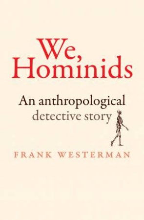 We, Hominids by Frank Westerman