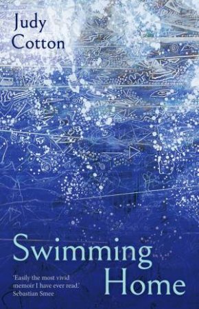 Swimming Home: A Memoir by Judy Cotton