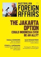 The Jakarta Option Could Indonesia ever be an ally Australian Foreign Affairs 21