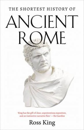 The Shortest History of Ancient Rome by Ross King