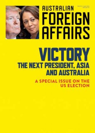 Victory: The Next President, Asia and Australia: Australian Foreign Affairs 23 by Jonathan Pearlman