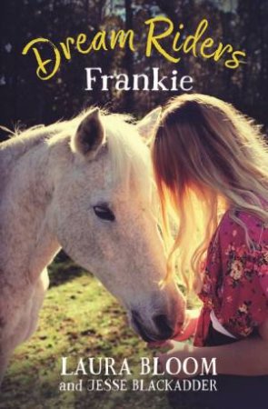 Dream Riders: Frankie by Laura Bloom & Jesse Blackadder