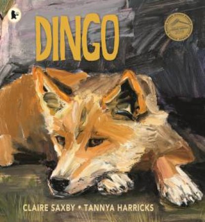 Dingo by Claire Saxby & Tannya Harricks