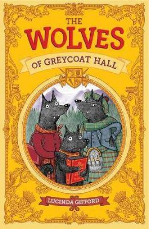 The Wolves Of Greycoat Hall by Lucinda Gifford & Lucinda Gifford