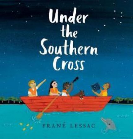 Under The Southern Cross by Fran Lessac & Fran Lessac