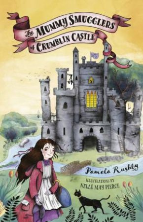 The Mummy Smugglers Of Crumblin Castle by Pamela Rushby