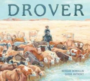 Drover by Neridah McMullin & Sarah Anthony