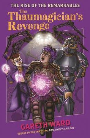 The Rise Of The Remarkables: The Thaumagician's Revenge by Gareth Ward