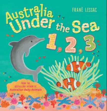 Australia Under The Sea 1 2 3 by Frané Lessac & Frané Lessac