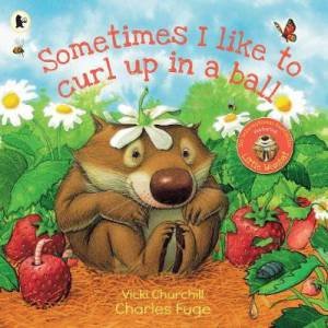 Sometimes I Like To Curl Up In A Ball by Vicki Churchill & Charles Fuge