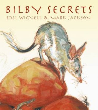 Bilby Secrets by Edel Wignell & Mark Jackson