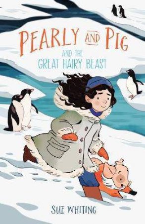 Pearly And Pig And The Great Hairy Beast by Sue Whiting & Rebecca Crane