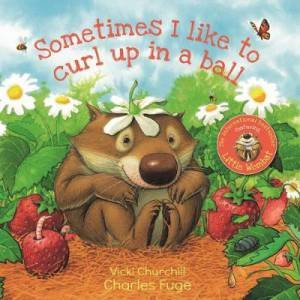 Sometimes I Like To Curl Up In A Ball by Vicki Churchill & Charles Fuge