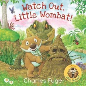 Watch Out, Little Wombat! by Charles Fuge & Charles Fuge