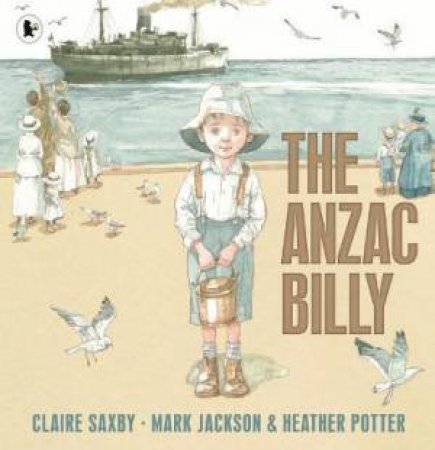 The Anzac Billy by Claire Saxby & Mark Jackson & Heather Potter