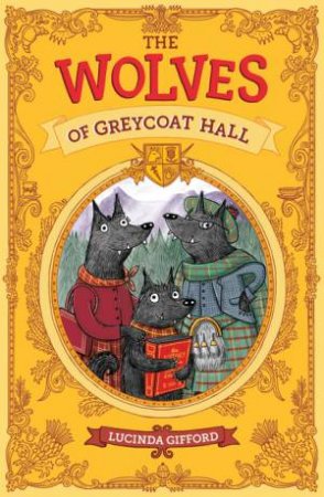 The Wolves Of Greycoat Hall by Lucinda Gifford & Lucinda Gifford