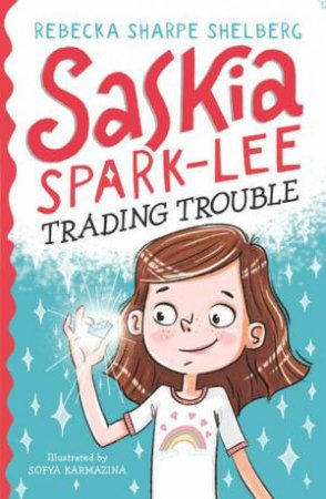 Saskia Spark-Lee: Trading Trouble by Rebecka Sharpe Shelberg & Sofya Karmazina