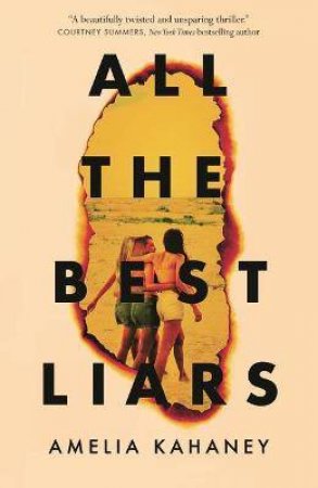 All The Best Liars by Amelia Kahaney