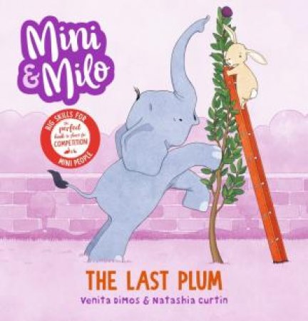 Mini and Milo: The Last Plum by Venita Dimos & Natashia Curtin