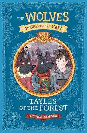 Wolves of Greycoat Hall: Tayles of the Forest by Lucinda Gifford & Lucinda Gifford