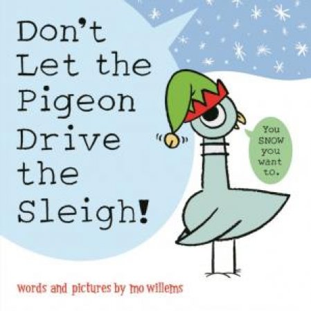 Don't Let The Pigeon Drive The Sleigh! by Mo Willems & Mo Willems