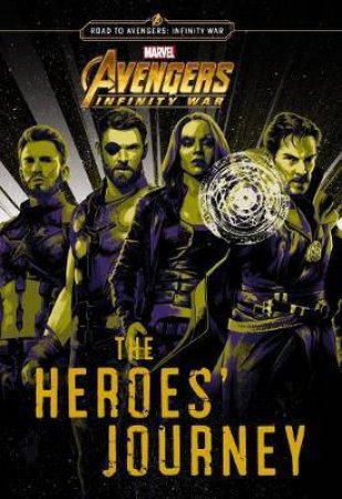 Marvel Avengers Infinity War: The Heroes Journey Bind up by Various