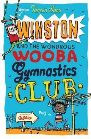 Winston And The Wondrous Wooba Gymnastics Club by Tamsin Janu