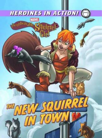 Marvel Heroines In Action: The New Squirrel In Town by Various