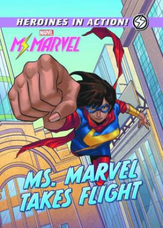 Marvel Heroines in Action: Ms. Marvel takes Flight by Various