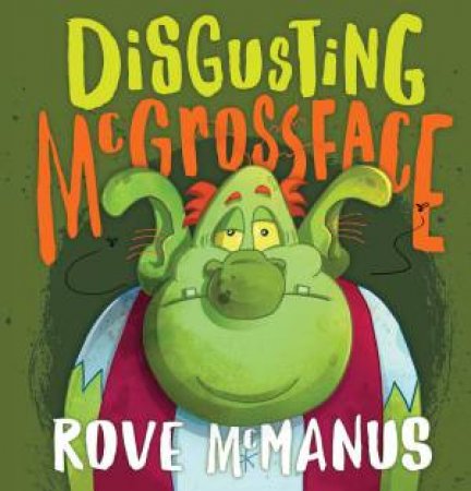 Disgusting McGrossface by Rove McManus