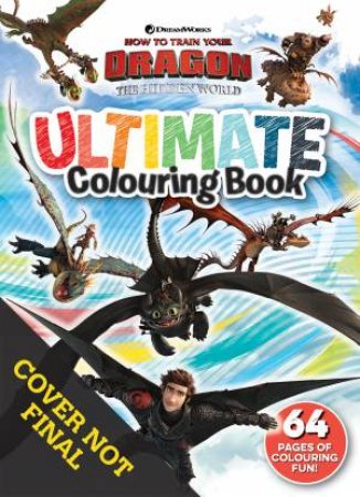 How To Train Your Dragon The Hidden World: Ultimate Colouring Book by Various