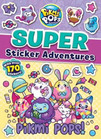 Pikmi Pops: Super Sticker Adventures by Various