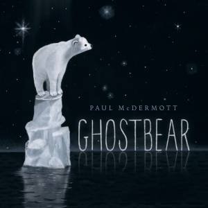 Ghostbear by Paul McDermott